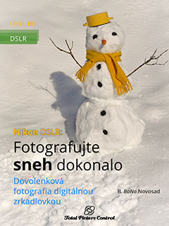 Nikon DSLR: Fotografujte sneh dokonalo Dovolenková fotografia digitálnou zrkadlovkou