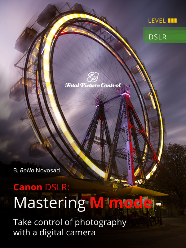 Mastering M mode with Canon DSLR Take control of photography with a digital camera