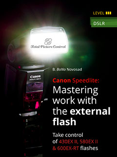 Canon Speedlite: Mastering work with the external flash Take control of 430EX II, 580EX II & 600EX-RT flashes
