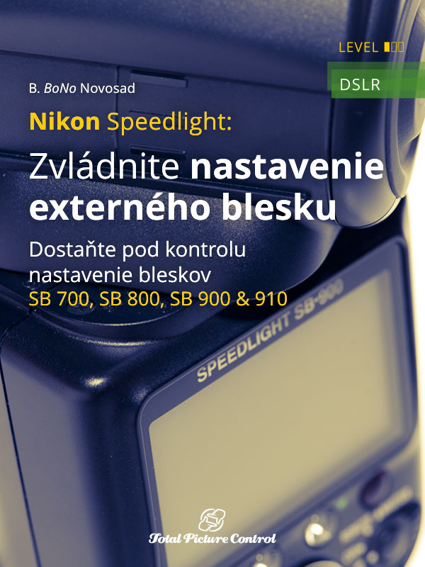 Nikon Speedlight: Zvládnite nastavenie externého blesku Dostaňte pod kontrolu nastavenie bleskov SB 700, SB 800, SB 900 & 910