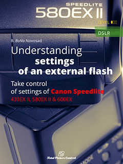 Canon Speedlite: Understanding settings of the external flash Take control of settings on 430EX II, 580EX II & 600EX flashes