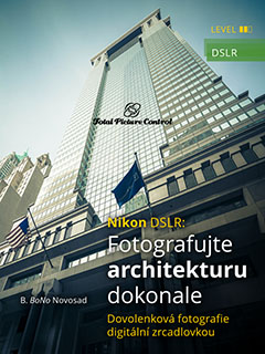 Nikon DSLR: Fotografujte architekturu dokonale Dovolenková fotografie digitální zrcadlovkou