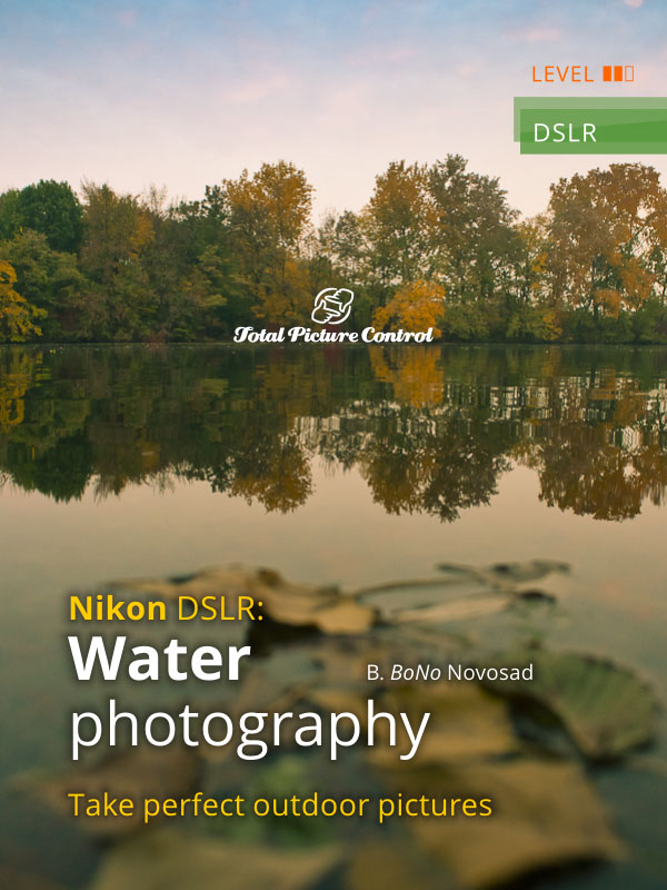 Water photography with Nikon DSLR Take perfect outdoor pictures
