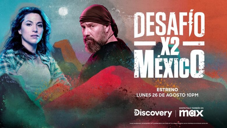 Desafío X2 México llega a Max y Discovery