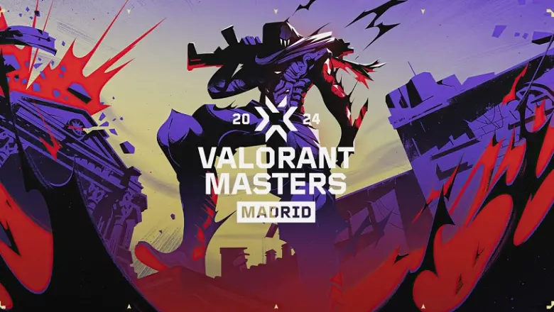 Valorant Masters Madrid 2024: Todo Lo Que Necesitas Saber